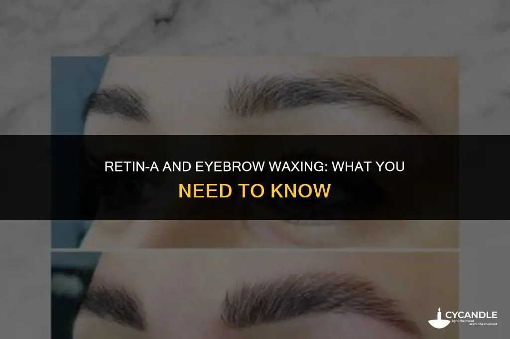 can i get my eyebrows waxed while using retin a