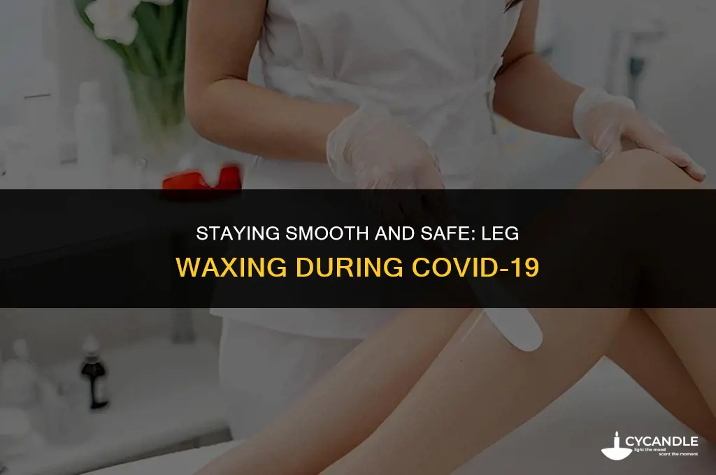can i get my legs waxed covid