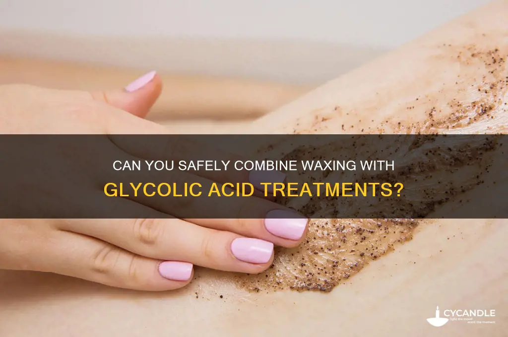 can i get wax with glycolic acid