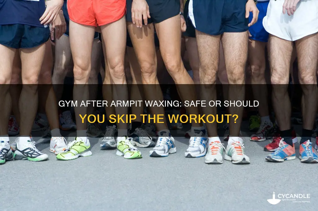 can i go to the gym after waxing my armpits