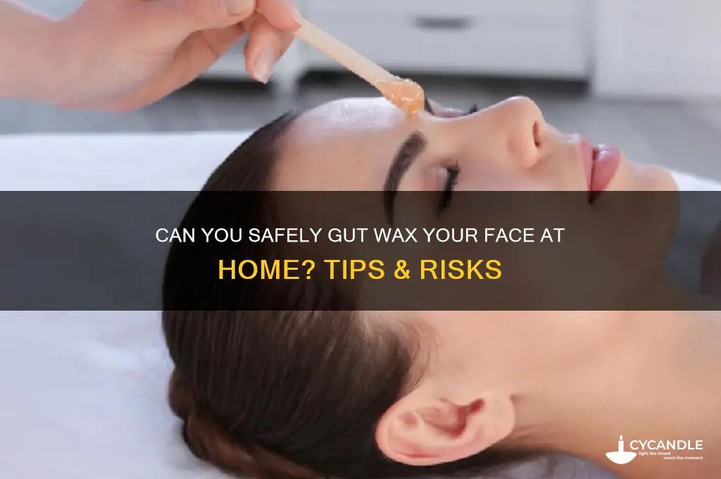 can i gut wax face