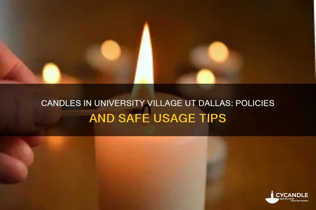 can i have candles university village ut dallas
