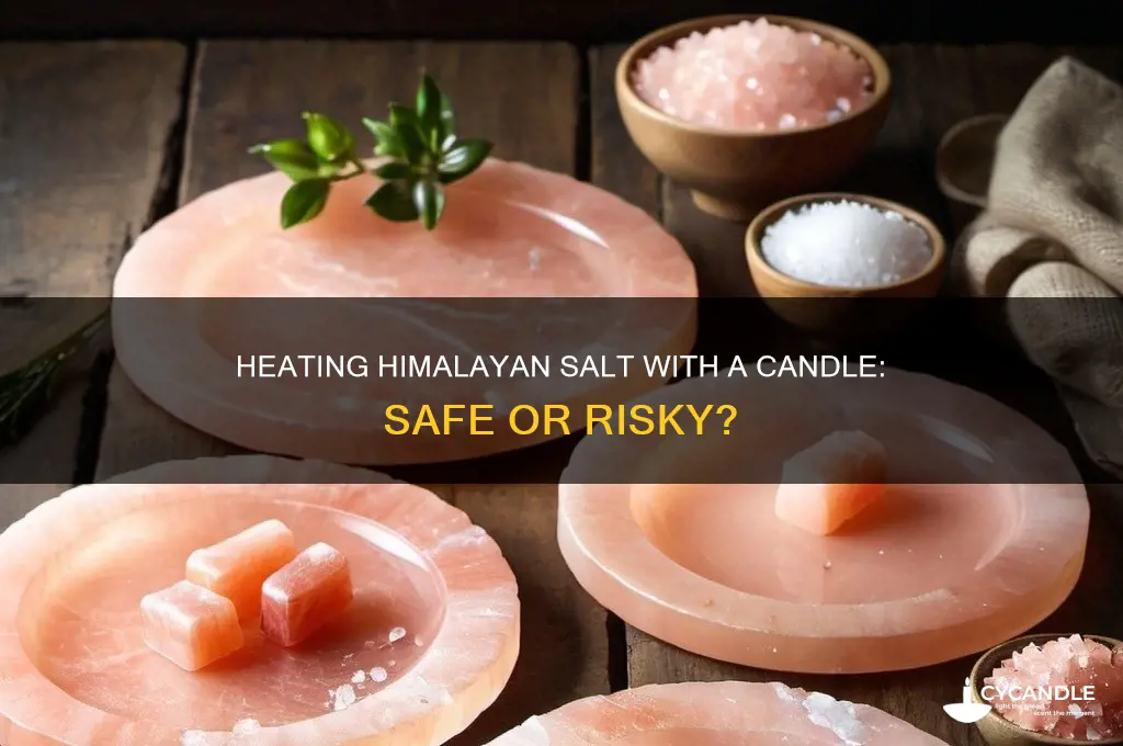 can i heat himalayan salt with a candle