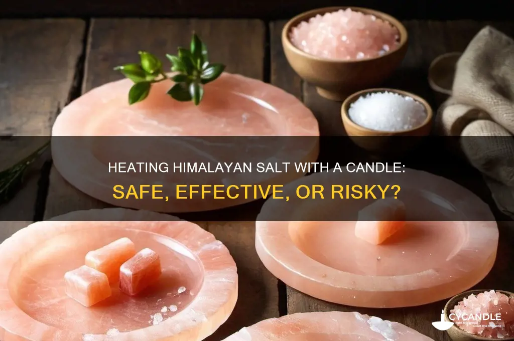 can i heat himalyan salt with a candle