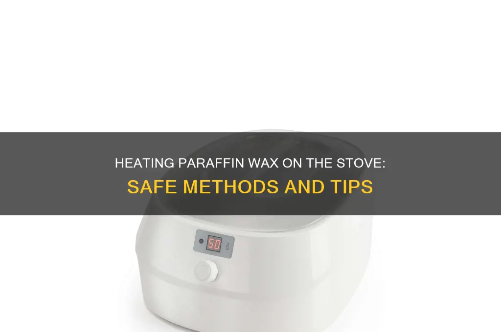 can i heat parrafin wax on the stove