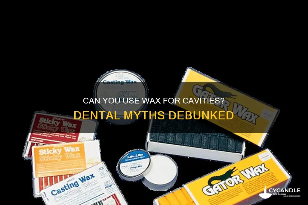 can i just put wax in my cavity
