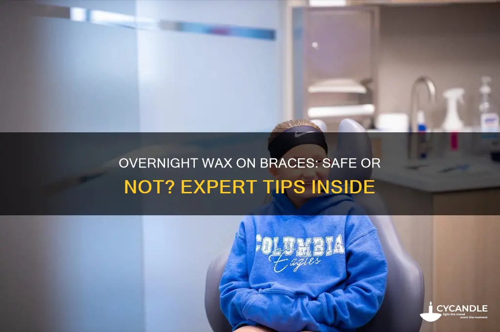 can i keep wax on my braces overnight