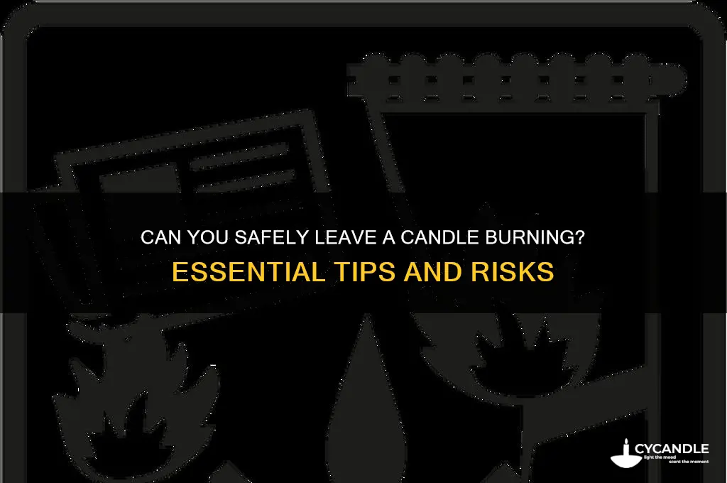 can i leave a candle burning
