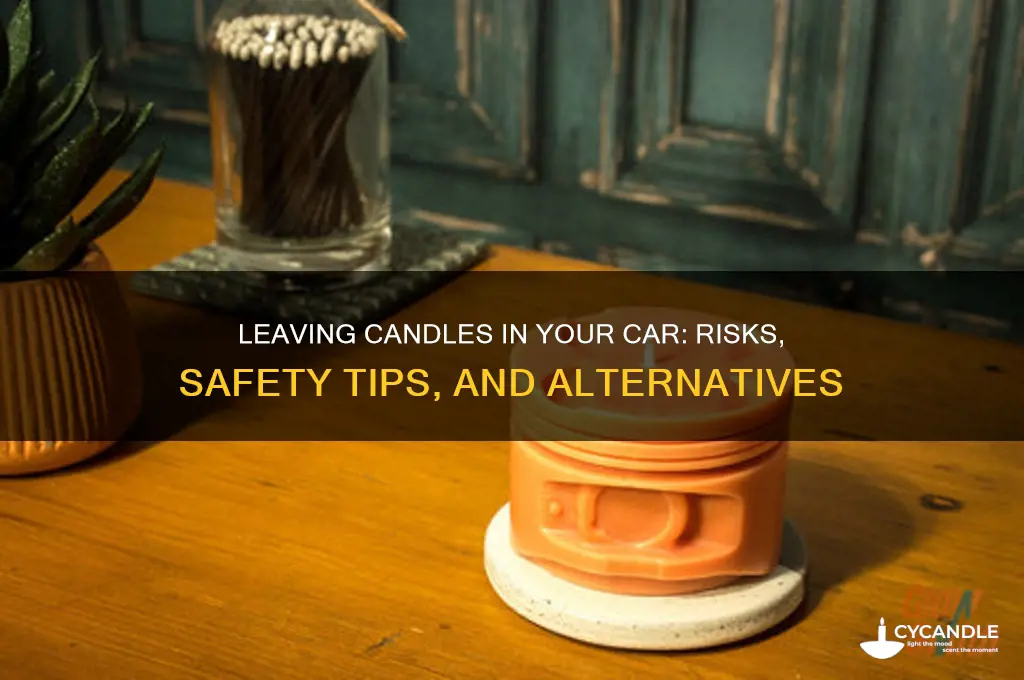 can i leave a candle in my car