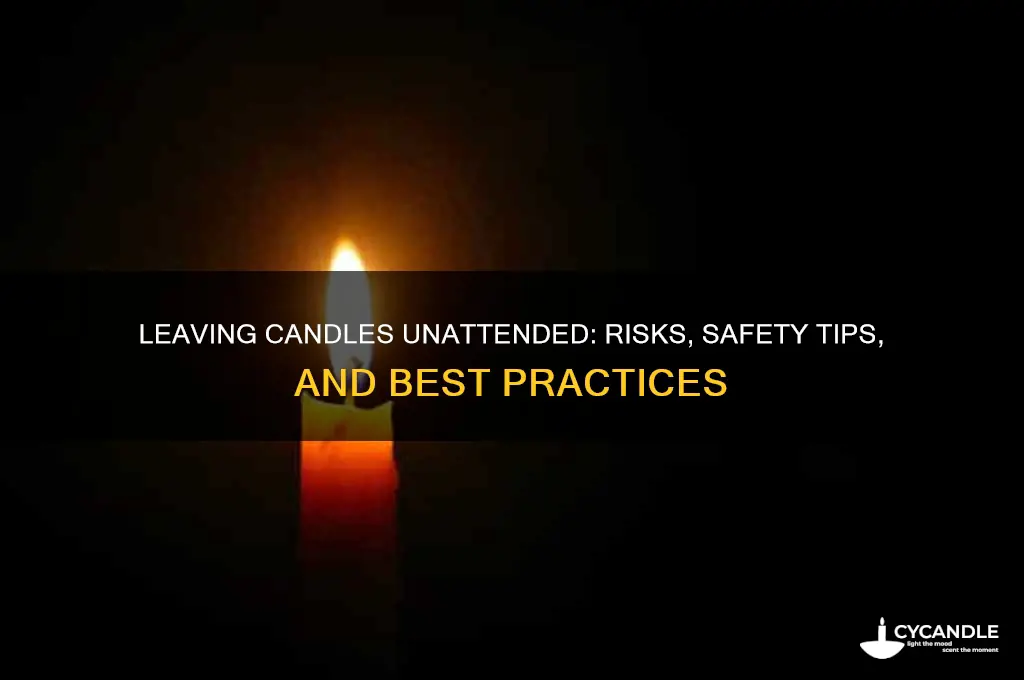can i leave a candle unattended
