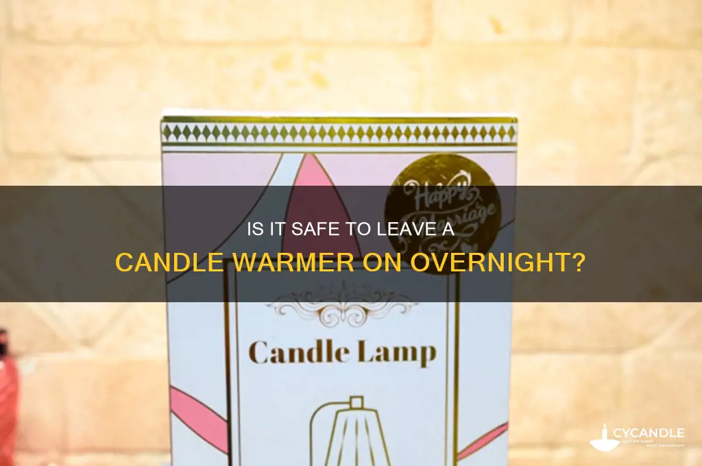 can i leave a candle warmer on all night