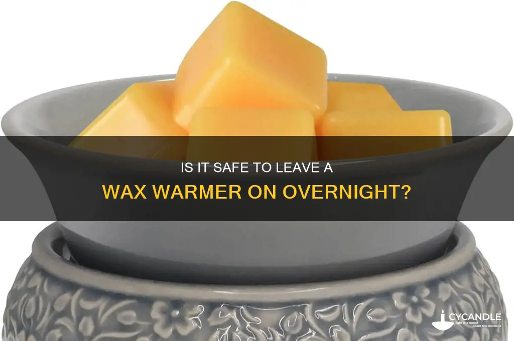 can i leave a wax warmer on all night