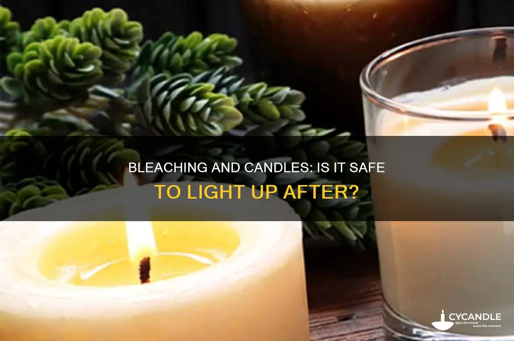 can i light a candle after i bleached