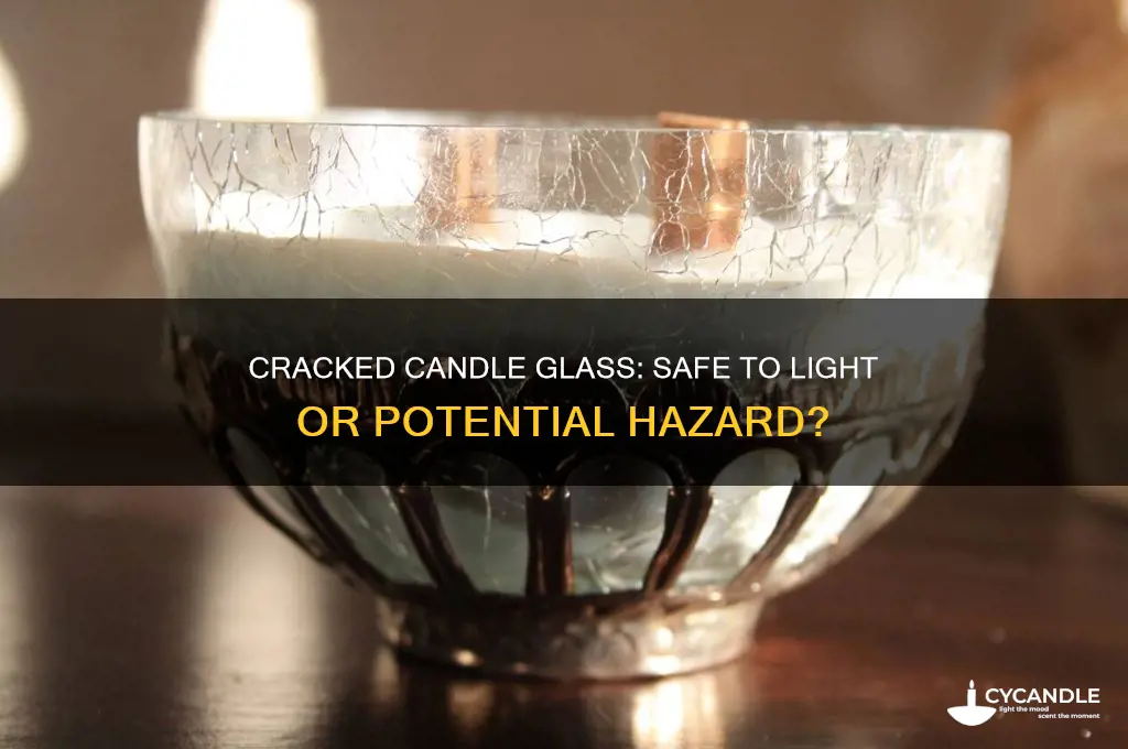can i light a candle if the glass is cracked
