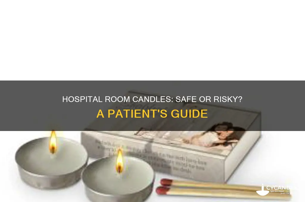 can i light a candle in my hospital room