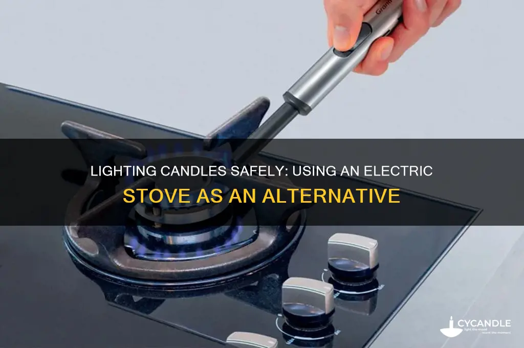 can i light a candle with an electric stove