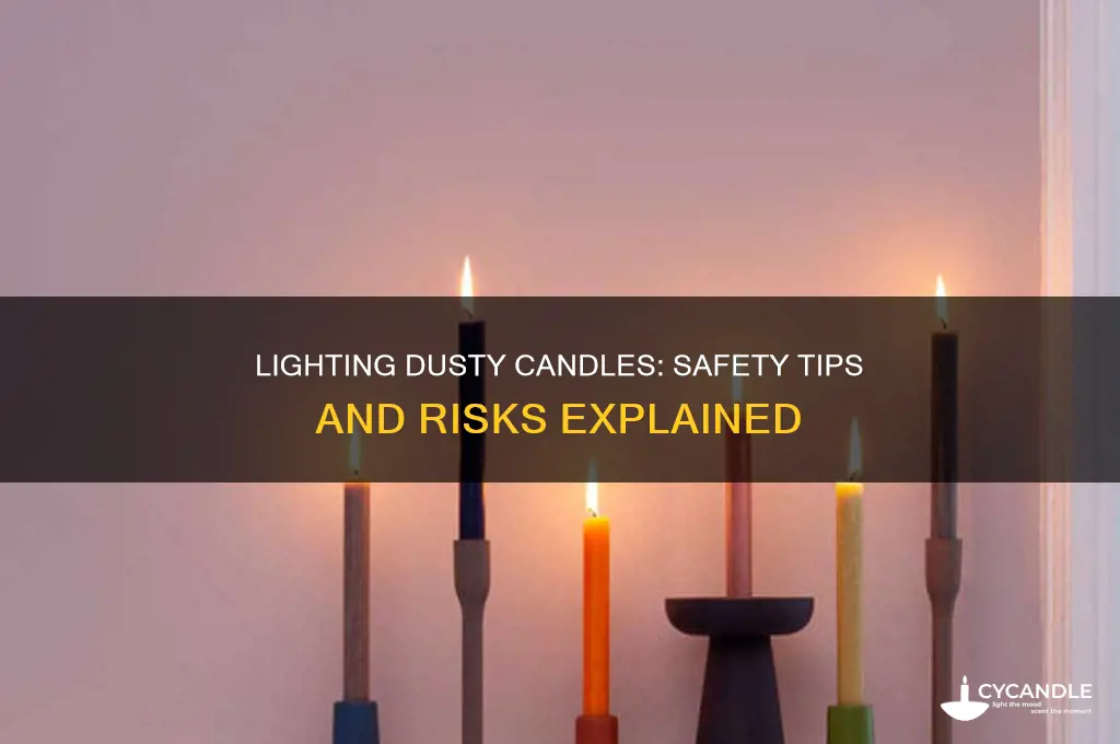 can i light a dusty candle