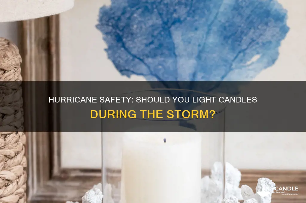 can i light candles during a hurricane