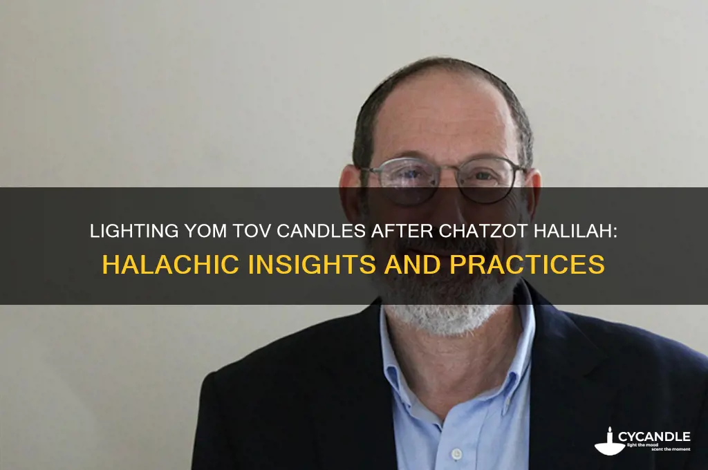 can i light my yom tov candles after chatzot halilah
