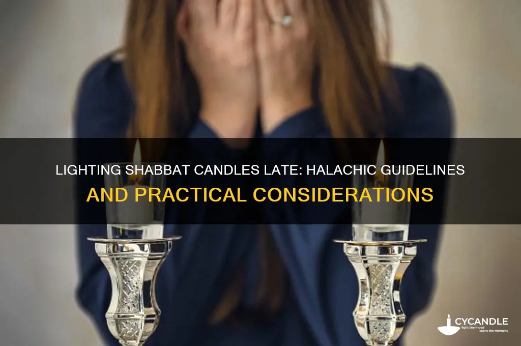 can i light shabbat candles late