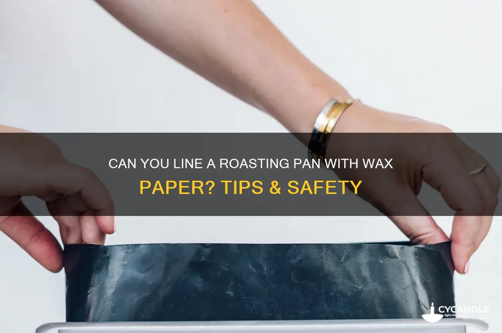 can i line a roasting pan with wax paper