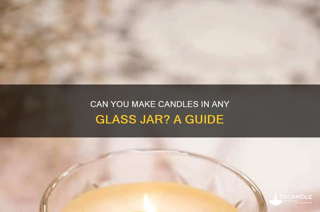 can i make candles in any glass jar