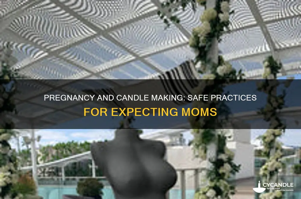 can i make candles while pregnant