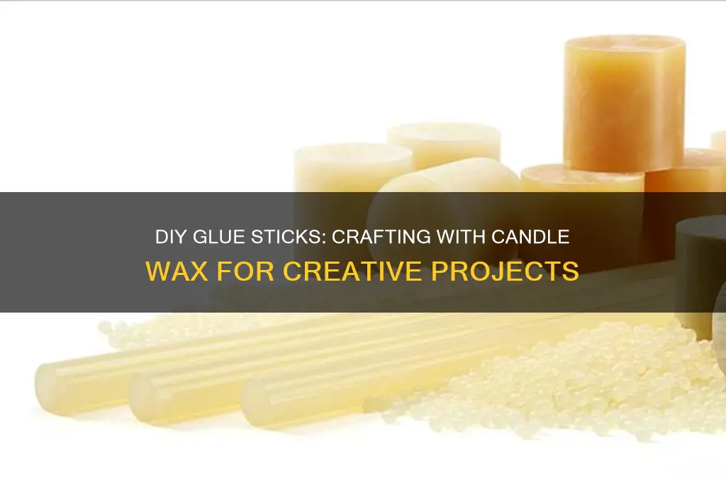 can i make glue stiks with candle wav