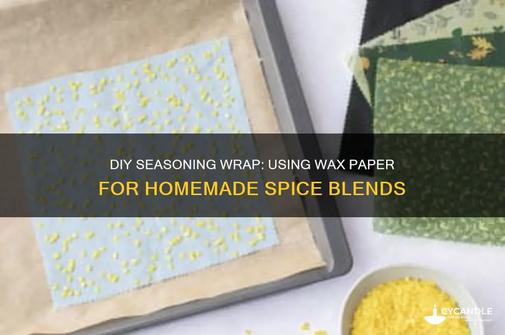 can i make my own seasoning wrap with wax paper