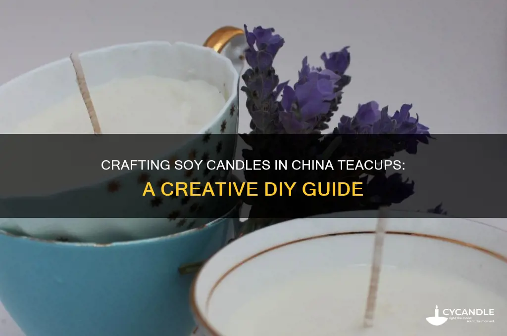 can i make soy candles out of china tea cups