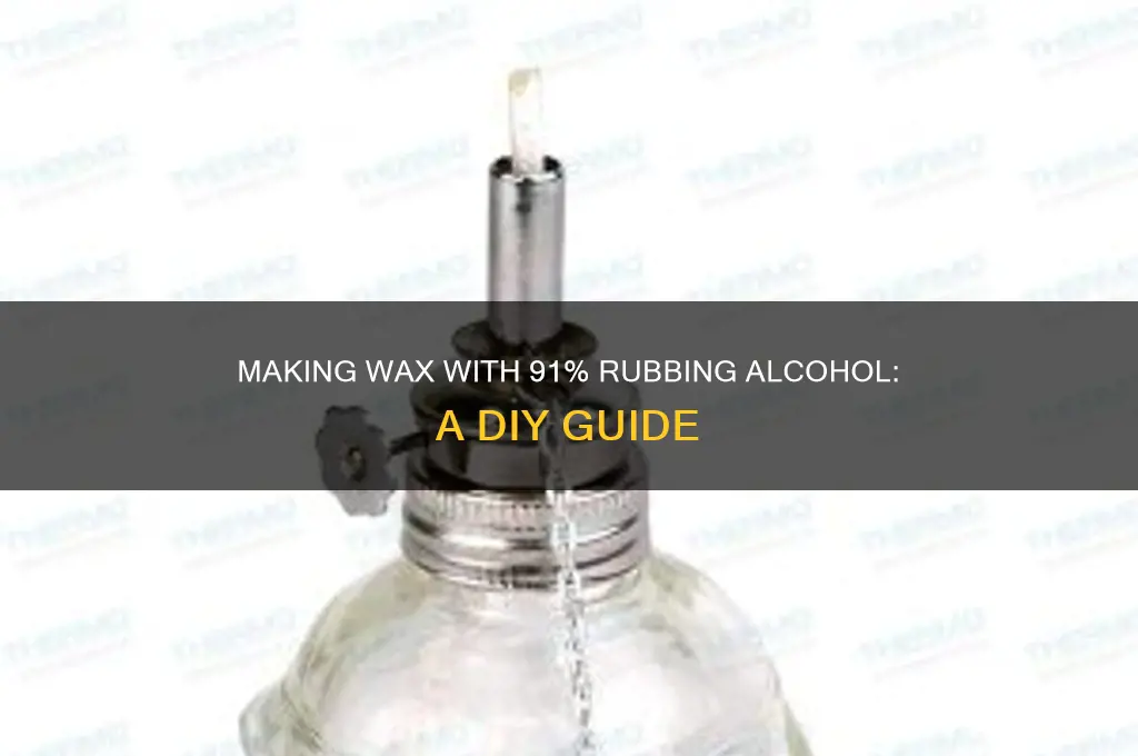 can i make wax with 91 percent rubbing alcohol