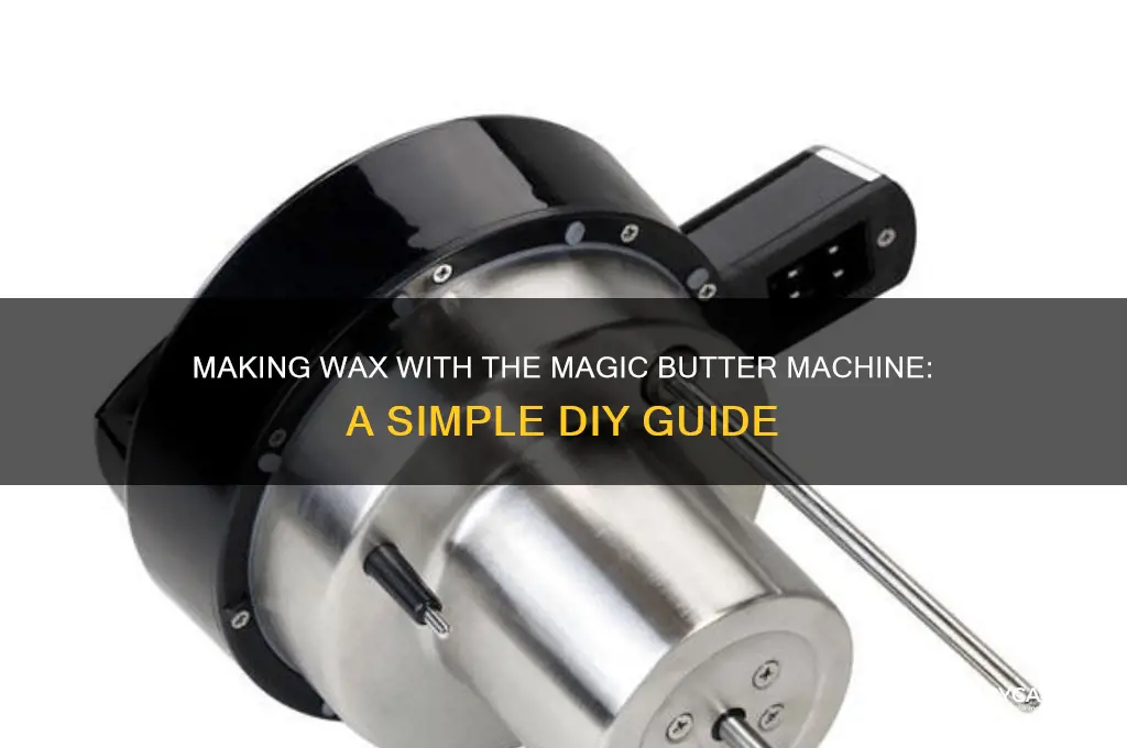 can i make wax with the magic butter machine