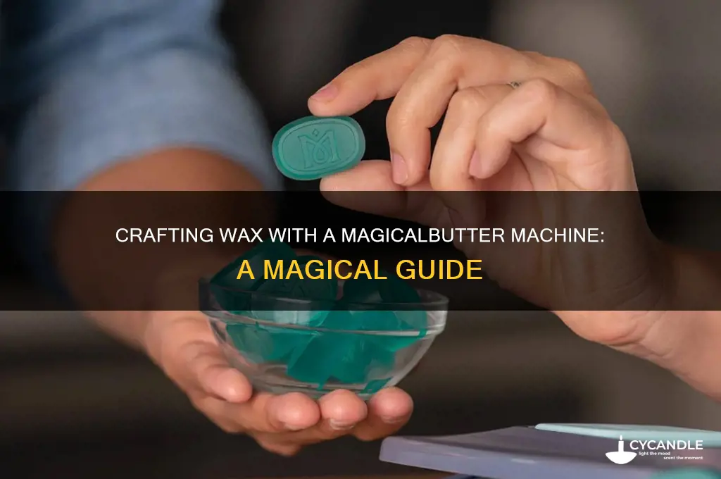 can i making wax with a magicalbutter machine
