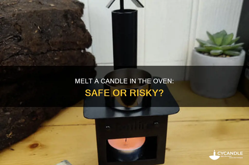 can i melt a candle in the oven