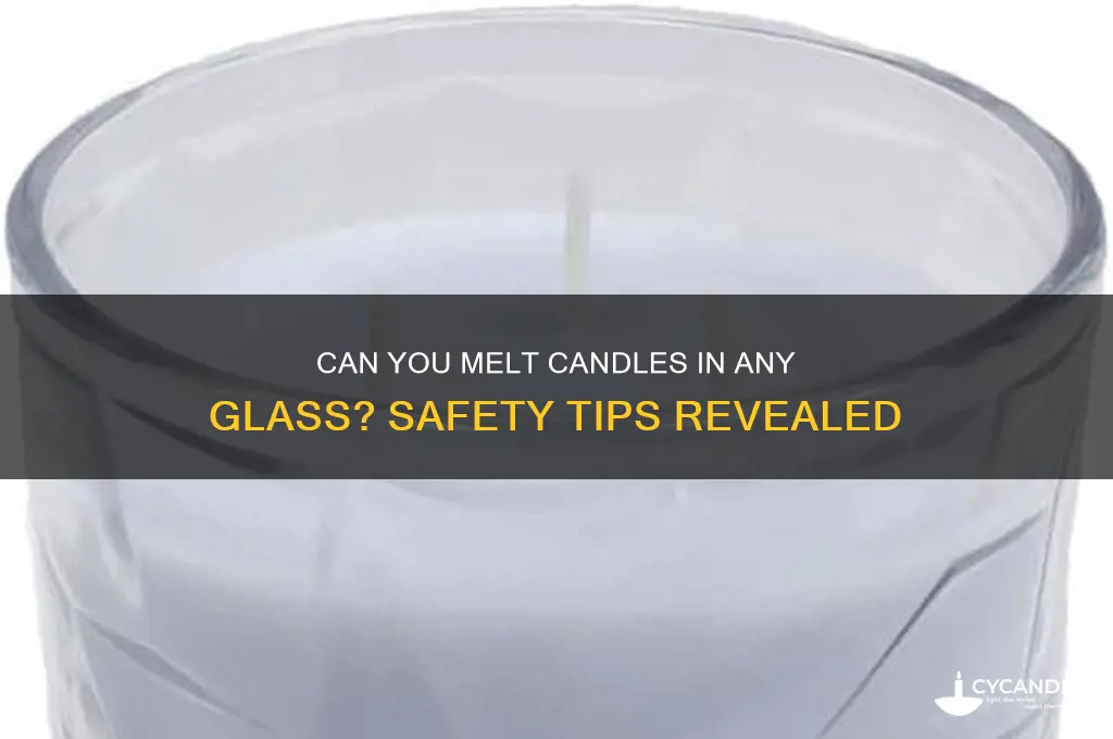 can i melt candle in any glass