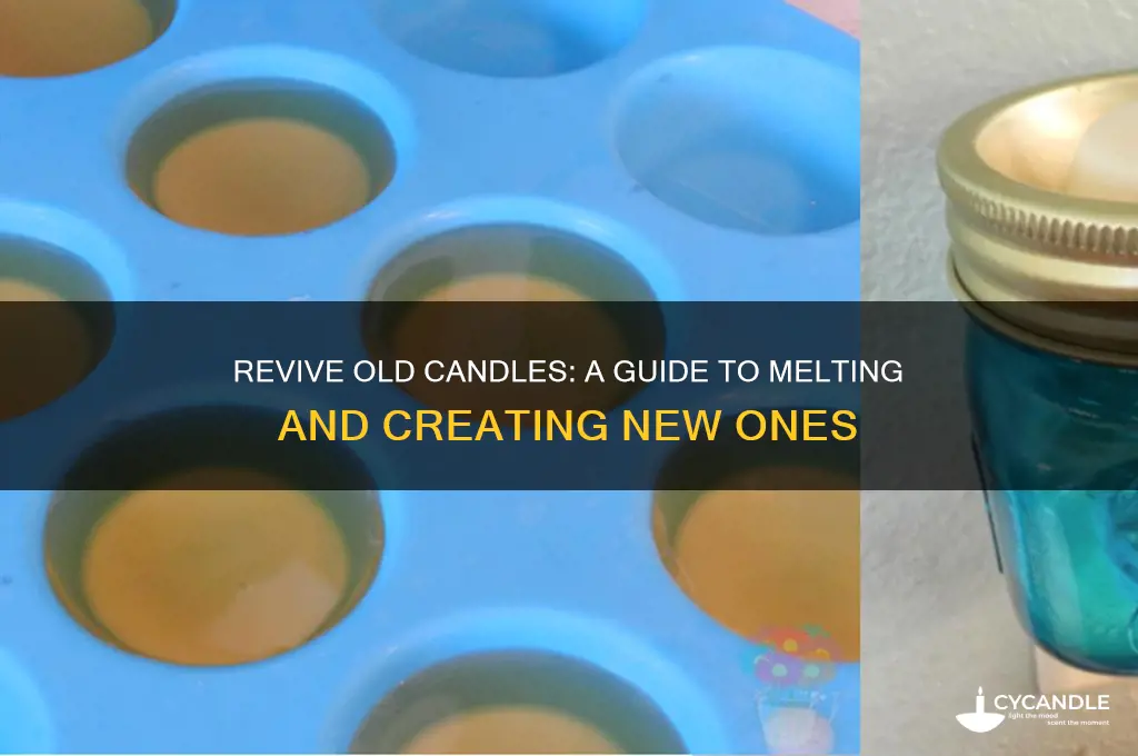 can i melt down old candles to make new ones