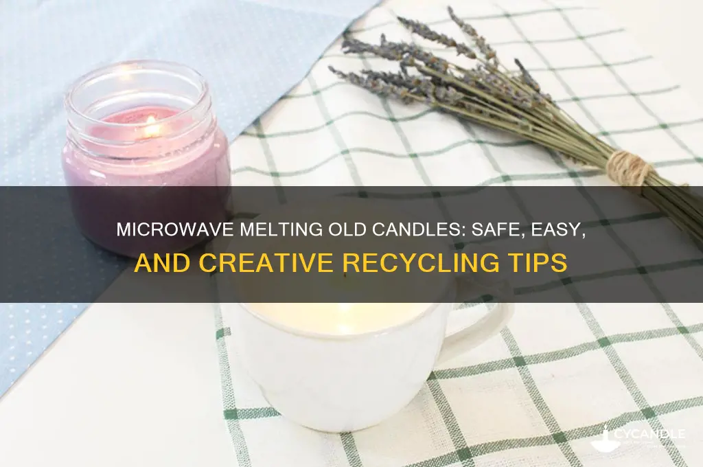 can i melt old candles in microwave