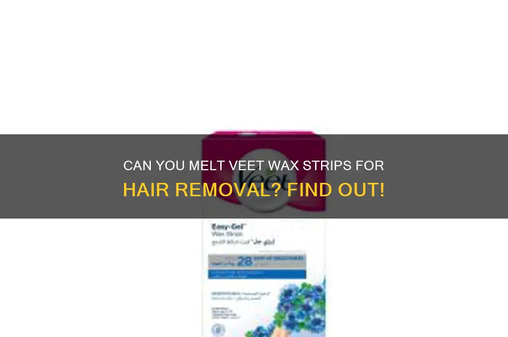 can i melt veet wax strips and use in hair