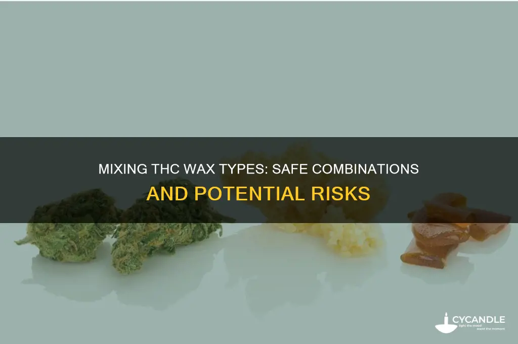 can i mix two types of thc wax