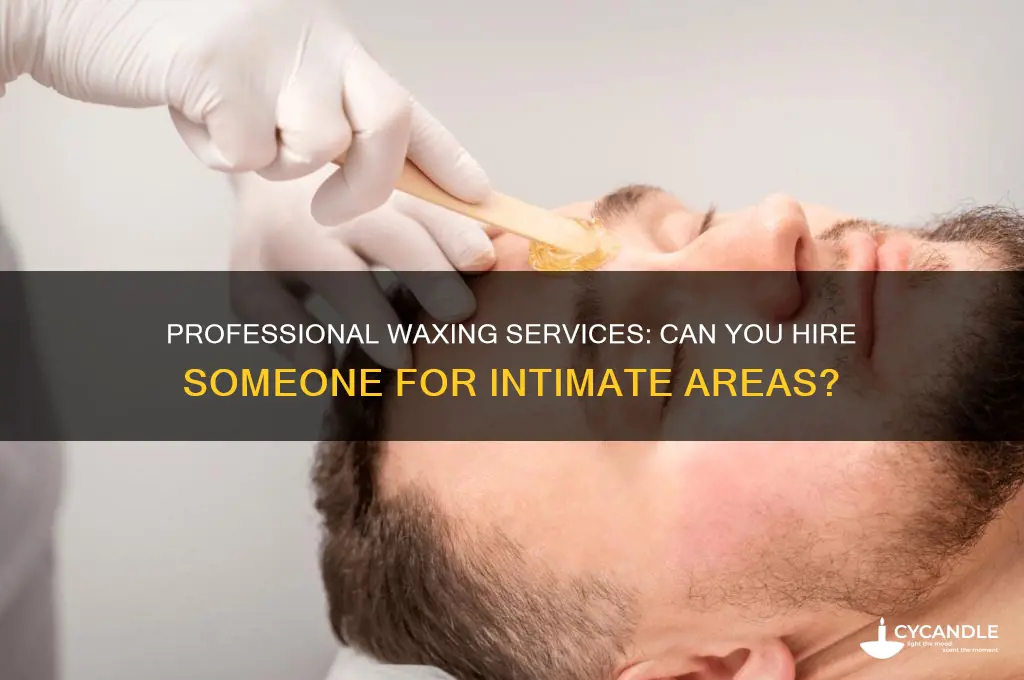 can i pay someone to wax my asshole