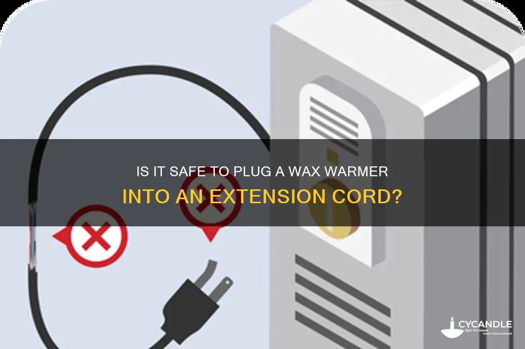 can i plug a wax warmer into an extension cord