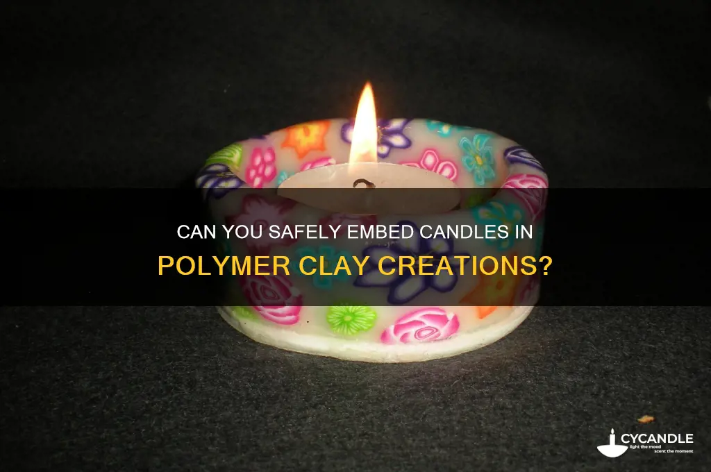 can i put a candle in polymer clay