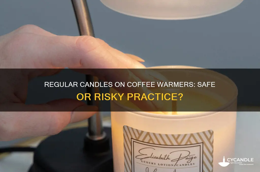 can i put a regular candle on a coffee warmer