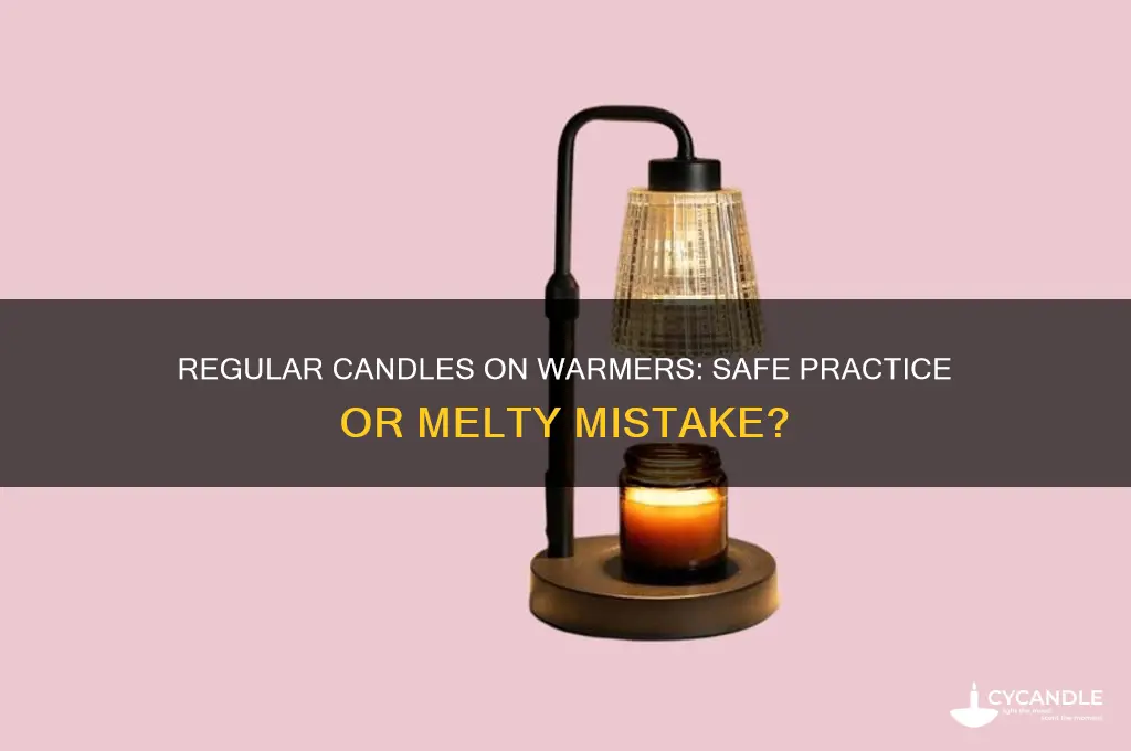 can i put a regular candle on a warmer