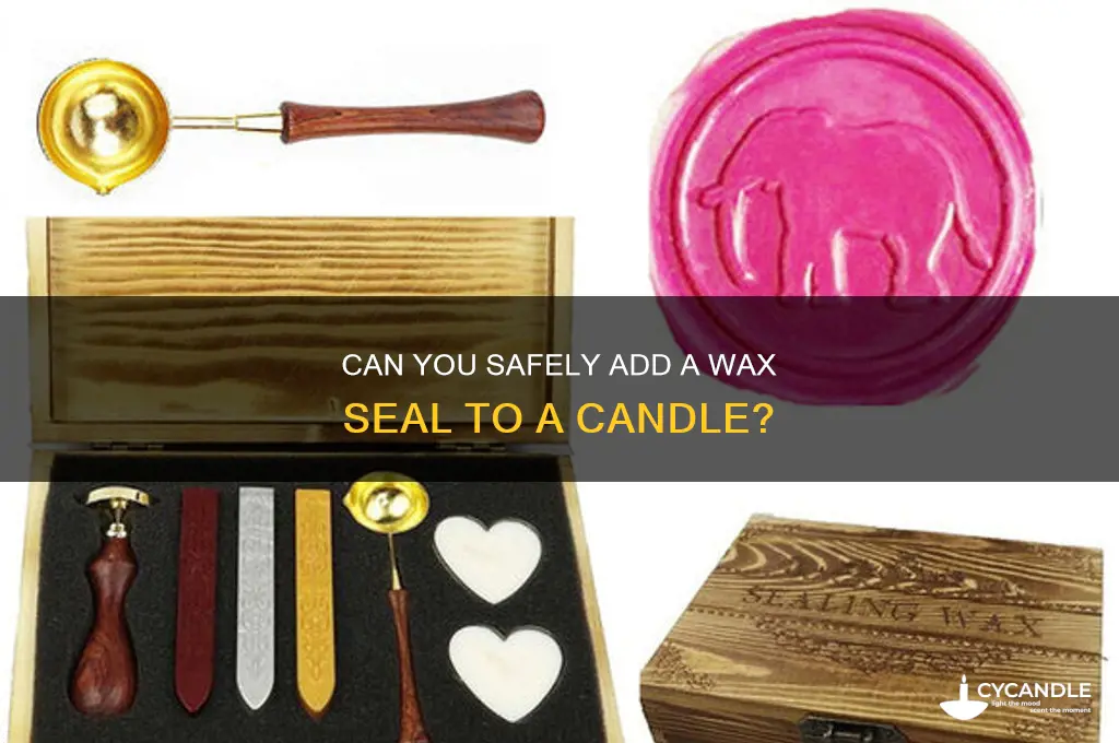 can i put a wax seal on a candle