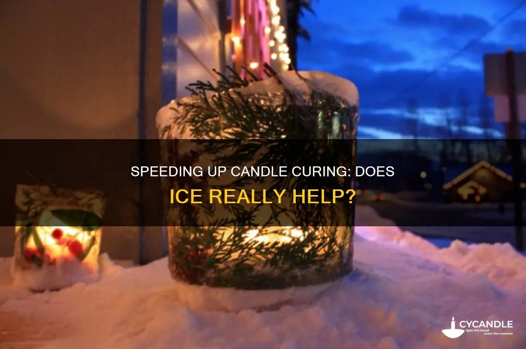 can i put candle in ice to cure it faster