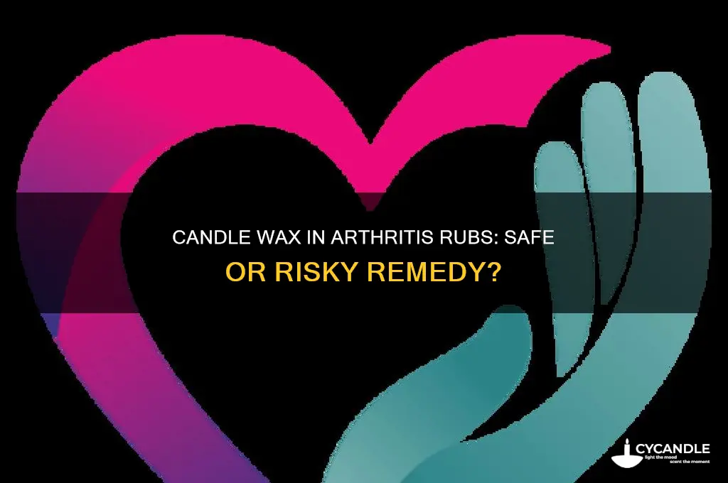 can i put candle wax in an arthirithis rub