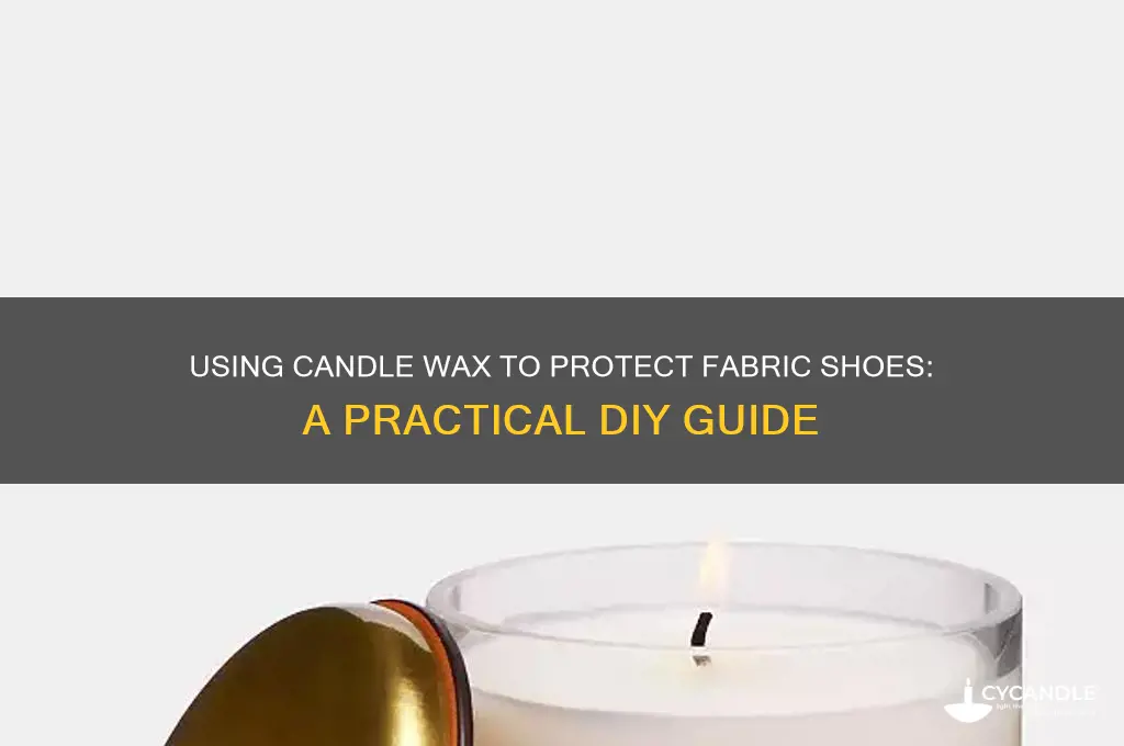 can i put candle wax to proctect fabric shoes
