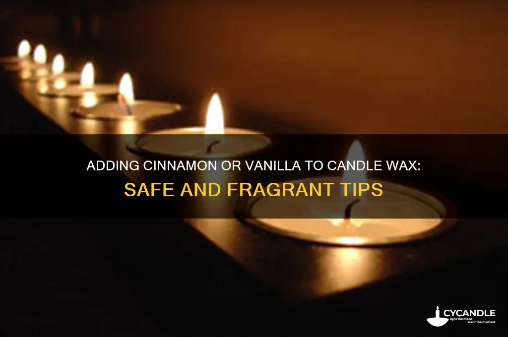 can i put cinnamon or vanilla in candles wax