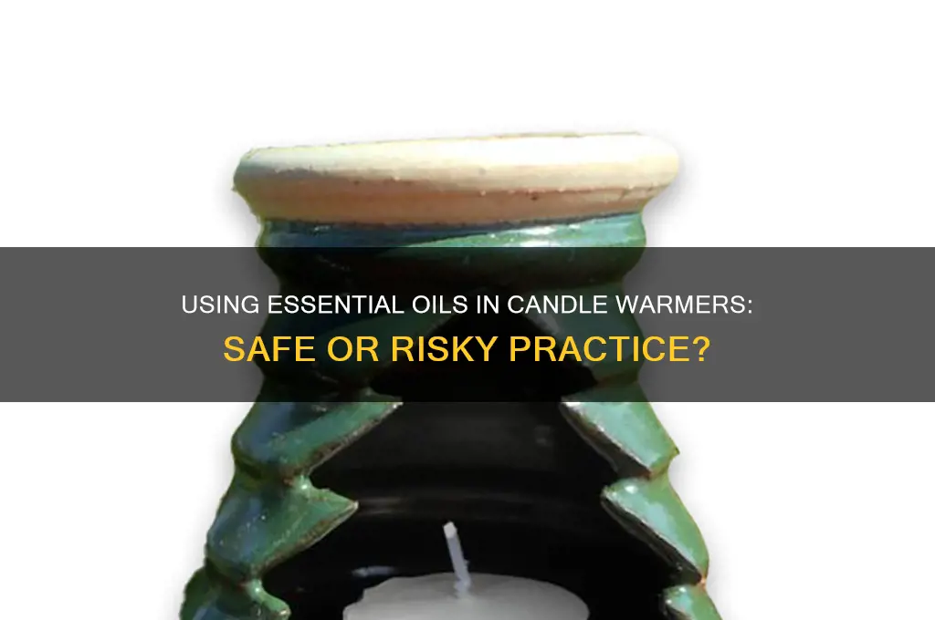 can i put essential oils in a candle warmer